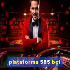 plataforma 585 bet